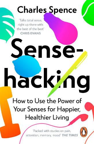 Cover image for Sensehacking: How to Use the Power of Your Senses for Happier, Healthier Living