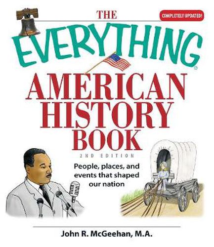 Cover image for The Everything American History Book: People, Places, and Events That Shaped Our Nation