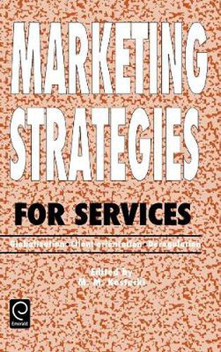 Cover image for Marketing Strategies for Services: Globalization - Client-orientation - Deregulation