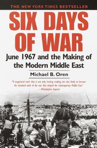 Cover image for Six Days of War: June 1967 and the Making of the Modern Middle East