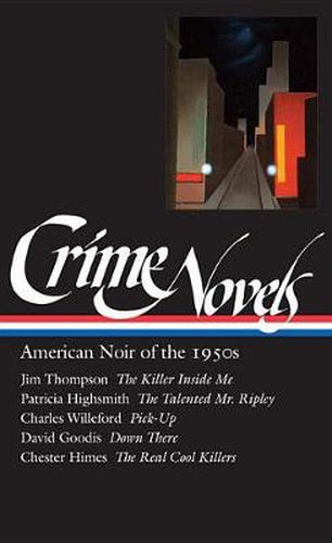 Cover image for Crime Novels: American Noir of the 1950s (LOA #95): The Killer Inside Me / The Talented Mr. Ripley / Pick-Up / Down There / The Real  Cool Killers