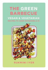 Cover image for The Green Barbecue: Vegan & Vegetarian Recipes to Cook Outdoors & In