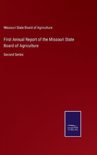 Cover image for First Annual Report of the Missouri State Board of Agriculture: Second Series