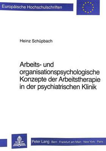 Cover image for Arbeits- Und Organisationspsychologische Konzepte Der Arbeitstherapie in Der Psychiatrischen Klinik