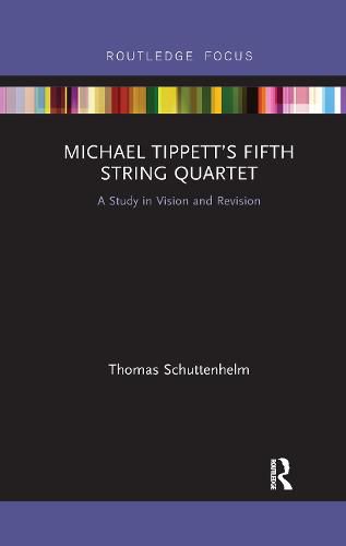 Cover image for Michael Tippett's Fifth String Quartet: A Study in Vision and Revision