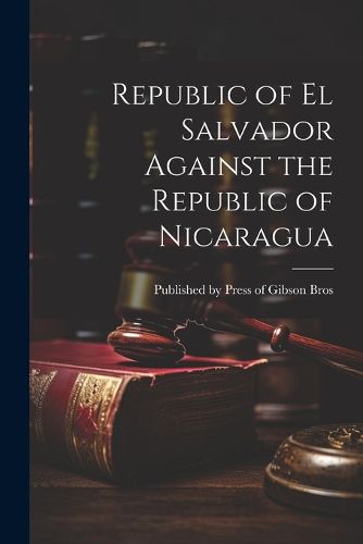 Cover image for Republic of el Salvador Against the Republic of Nicaragua