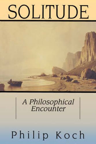 Cover image for Solitude: A Philosophical Encounter