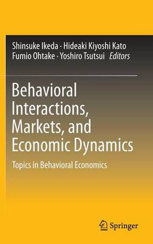 Cover image for Behavioral Interactions, Markets, and Economic Dynamics: Topics in Behavioral Economics