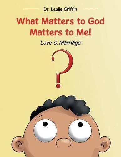 Cover image for What Matters to God Matters to Me!: Love & Marriage