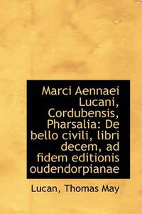 Cover image for Marci Aennaei Lucani, Cordubensis, Pharsalia