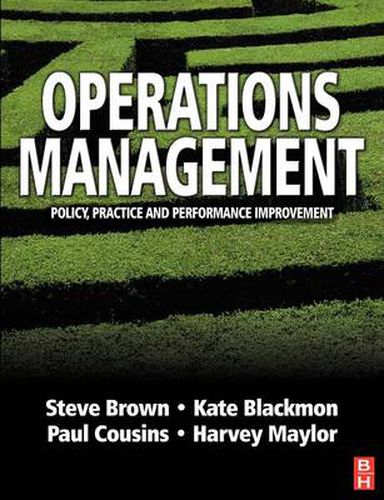 Operations Management: Policy, practice and performance improvement