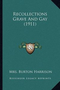 Cover image for Recollections Grave and Gay (1911) Recollections Grave and Gay (1911)