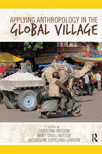 Cover image for Applying Anthropology in the Global Village: Theory in Action