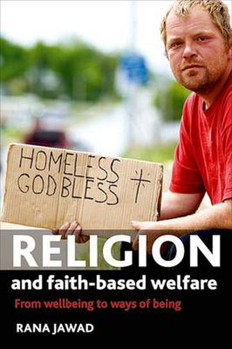 Cover image for Religion and Faith-Based Welfare: From Wellbeing to Ways of Being