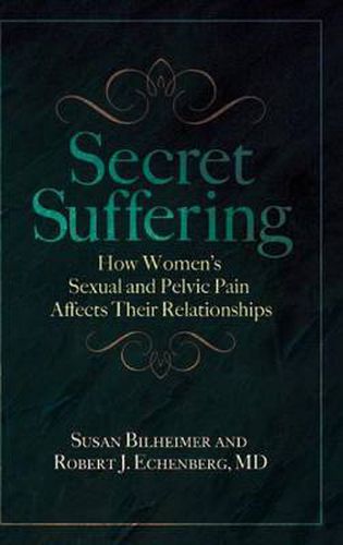 Cover image for Secret Suffering: How Women's Sexual and Pelvic Pain Affects Their Relationships