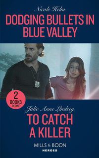 Cover image for Dodging Bullets In Blue Valley / To Catch A Killer: Dodging Bullets in Blue Valley (A North Star Novel Series) / to Catch a Killer (Heartland Heroes)