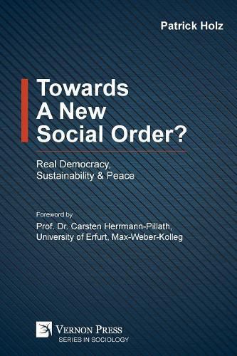 Cover image for Towards A New Social Order? Real Democracy, Sustainability & Peace