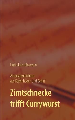 Cover image for Zimtschnecke trifft Currywurst - Alltagsgeschichten aus Kopenhagen und Berlin