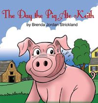 Cover image for The Day the Pig Ate Keith