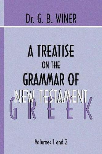 Cover image for A Treatise on the Grammar of New Testament Greek