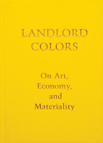 Landlord Colors: On Art, Economy, and Materiality