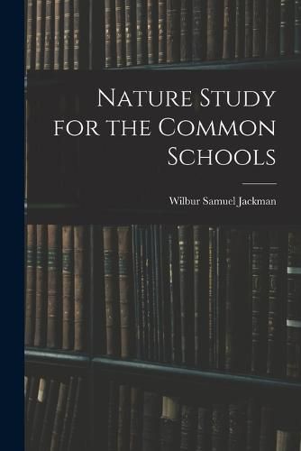 Cover image for Nature Study for the Common Schools