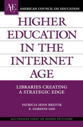 Cover image for Higher Education in the Internet Age: Libraries Creating a Strategic Edge