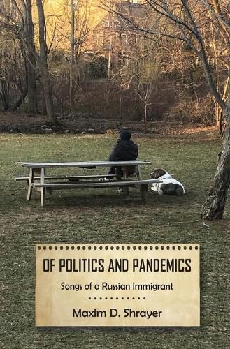 Cover image for Of Politics and Pandemics: Songs of a Russian Immigrant