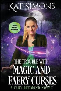 Cover image for The Trouble with Magic and Faery Curses: Large Print Edition