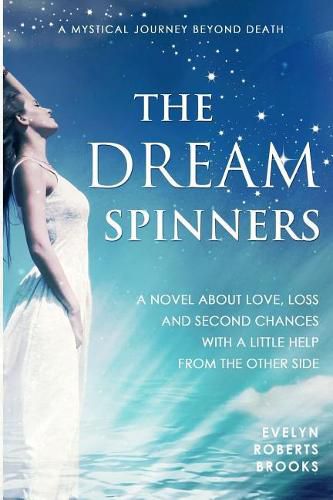 Cover image for The Dream Spinners: A novel about love, loss and second chances with a little help from the Other Side