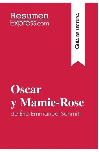 Cover image for Oscar y Mamie-Rose de Eric-Emmanuel Schmitt (Guia de lectura): Resumen y analisis completo