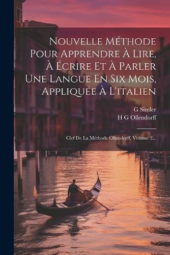 Cover image for Nouvelle Methode Pour Apprendre A Lire, A Ecrire Et A Parler Une Langue En Six Mois, Appliquee A L'italien