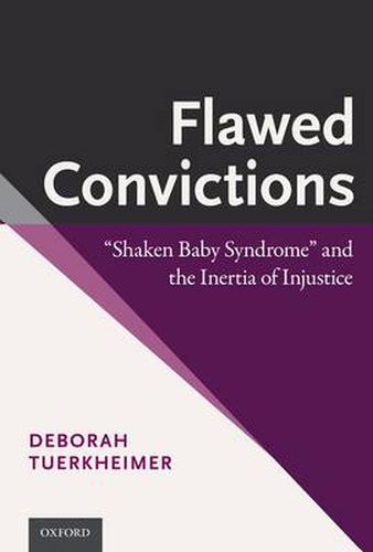 Cover image for Flawed Convictions: Shaken Baby Syndrome  and the Inertia of Injustice