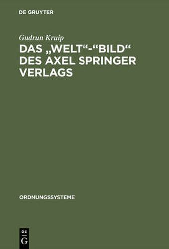 Cover image for Das Welt-Bild Des Axel Springer Verlags: Journalismus Zwischen Westlichen Werten Und Deutschen Denktraditionen