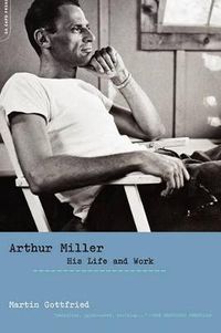 Cover image for Arthur Miller: His Life and Work