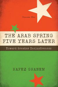 Cover image for The Arab Spring Five Years Later, Volume 1: Toward Great Inclusiveness