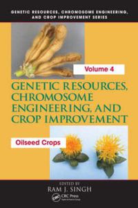 Cover image for Genetic Resources, Chromosome Engineering, and Crop Improvement: Oilseed Crops, Volume 4