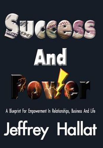 Cover image for Success and Power: A Blueprint for Empowerment In Relationships, Business and Life