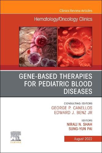 Cover image for Gene-Based Therapies for Pediatric Blood Diseases, An Issue of Hematology/Oncology Clinics of North America