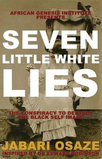 Cover image for 7 Little White Lies: The Conspiracy to Destroy the Black Self-Image