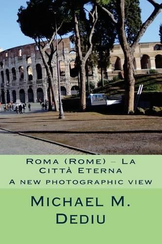 Cover image for Roma (Rome) - La Citta Eterna: A New Photographic View