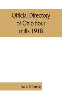 Cover image for Official directory of Ohio flour mills 1918