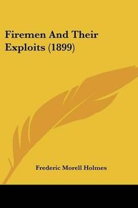 Cover image for Firemen and Their Exploits (1899)