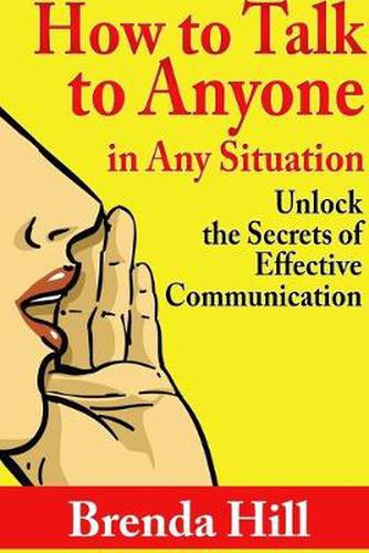 Cover image for How to Talk to Anyone in Any Situation: Unlock the Secrets of Effective Communication