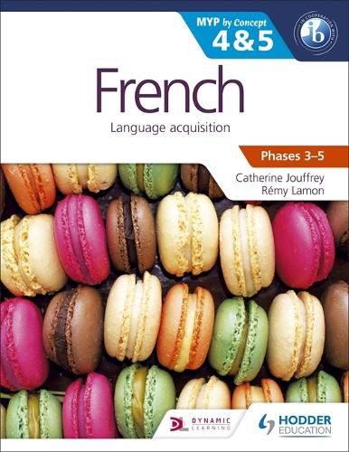 Cover image for French for the IB MYP 4 & 5 (Capable-Proficient/Phases 3-4, 5-6): MYP by Concept