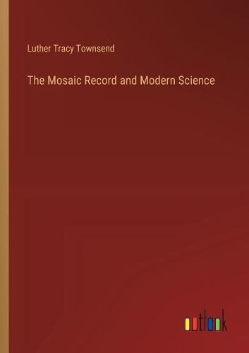 The Mosaic Record and Modern Science