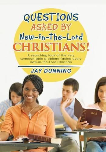 Cover image for Questions Asked by New-in-the-Lord CHRISTIANS!: Book 1 of 3