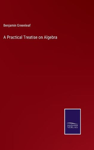 Cover image for A Practical Treatise on Algebra