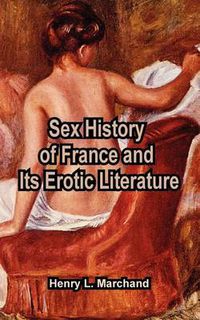 Cover image for Sex History of France and Its Erotic Literature