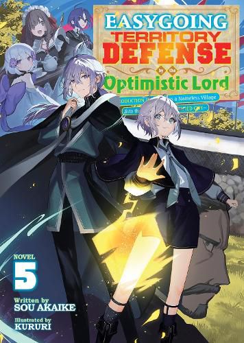 Cover image for Easygoing Territory Defense by the Optimistic Lord: Production Magic Turns a Nameless Village into the Strongest Fortified City (Light Novel) Vol. 5